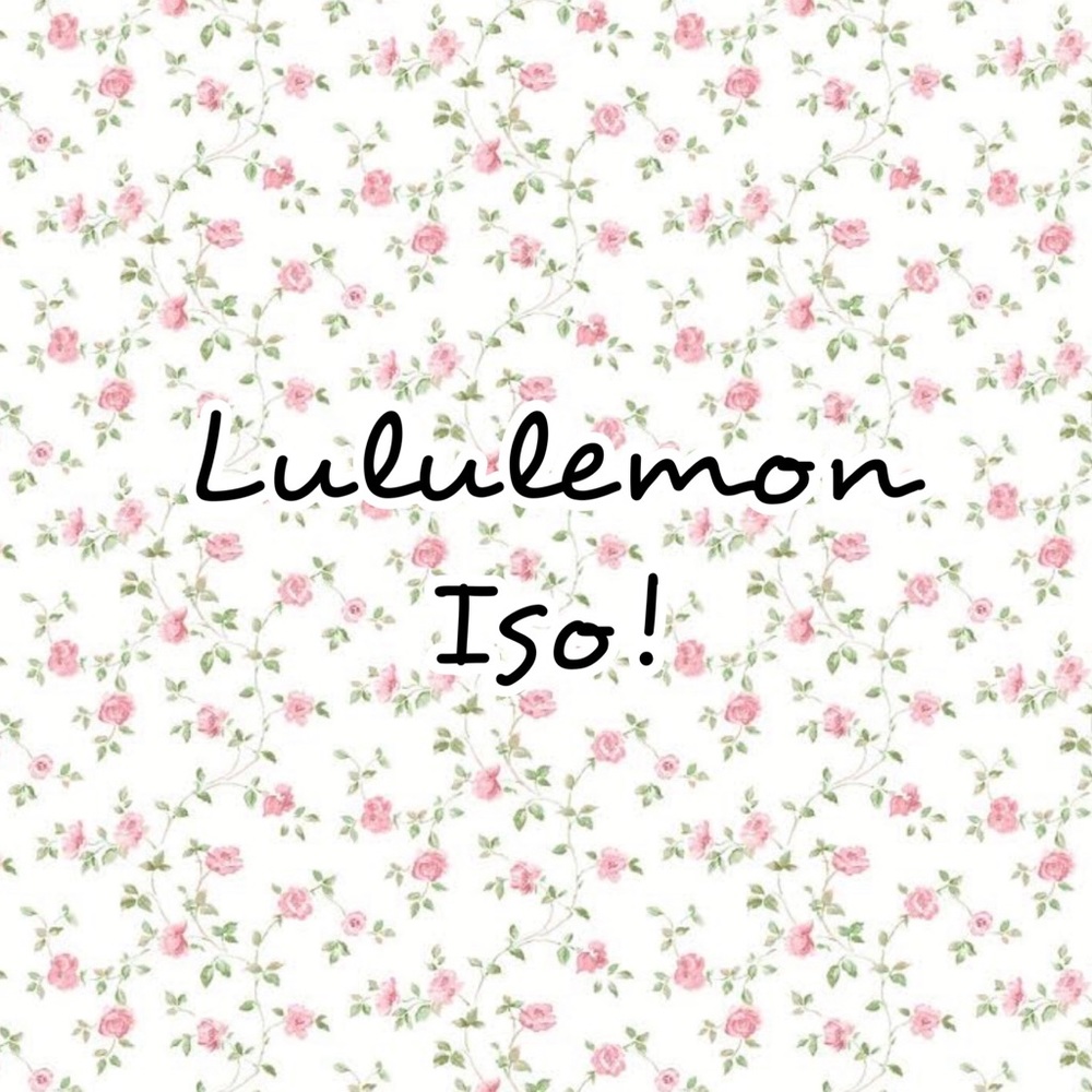 Lululemon iso! (In search of-do not buy this post!!)